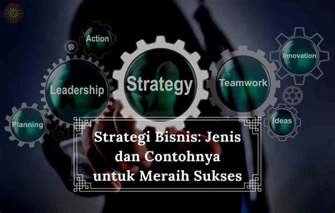 Mengenal Jenis-jenis Strategi Bisnis